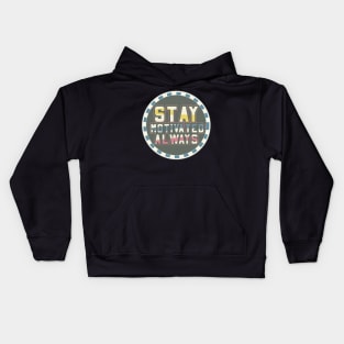 Stay Motivated Always Motivational Kids Hoodie